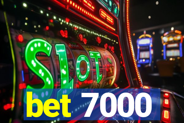 bet 7000